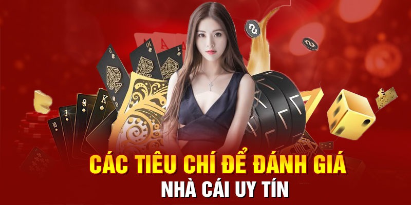 tiêu chí chọn nhà cái uy tín
