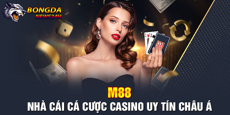 nhà cái tặng tiền uy tín- m88